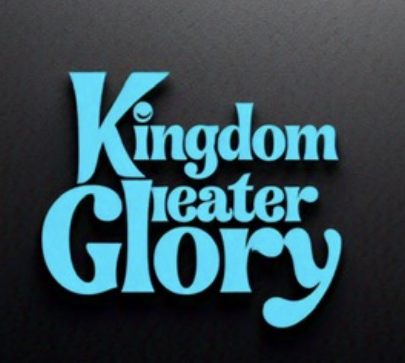 KINGDOM GREATER GLORY IN JESUS CHRIST